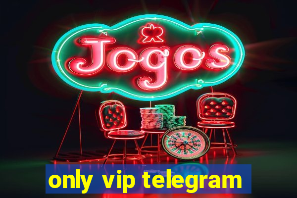 only vip telegram